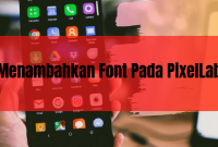 Cara Download Dan Menambahkan Font Pada PixelLab | PspDemoCenter