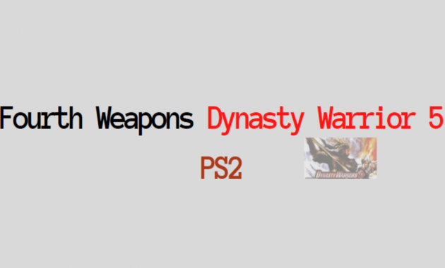 cara mendapatkan senjata terkuat dynasty warrior 5