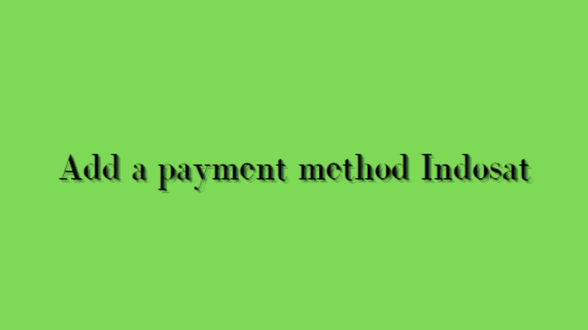add a payment method Indosat di google play