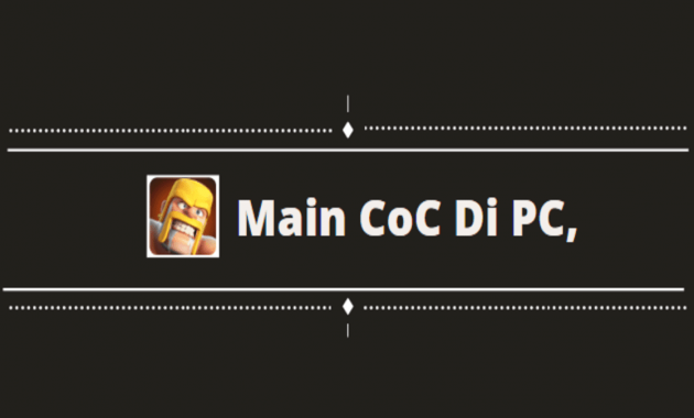 cara memainkan CoC di PC