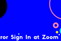 5 Alasan Kenapa Zoom Tidak Bisa Sign In ? No 1. Paling Banyak Terjadi