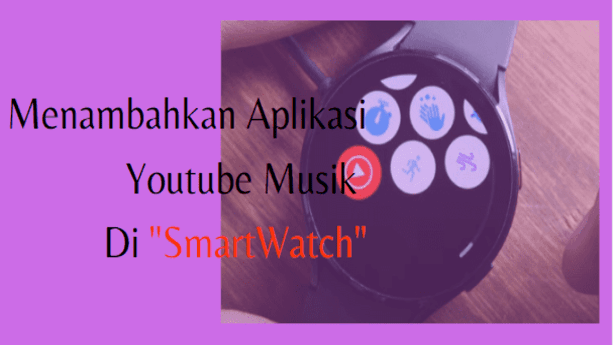 Cara Menambahkan \u0026 Download YouTube Musik Ke SmartWatch Wear OS