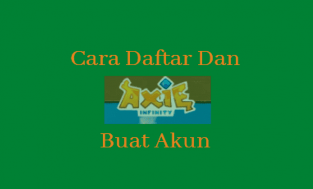 Cara Daftar Dan Buat Akun Di Game Axie Infinity Lengkap Untuk Pemula
