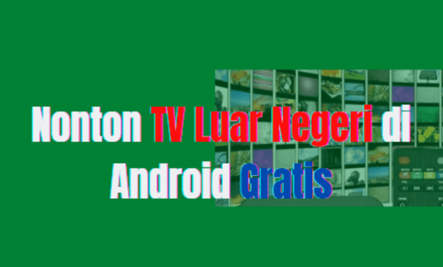 cara nonton TV luar negeri di android,