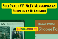 Cara Beli VIP WeTV Pakai Shopeepay Lengkap Dengan Video 2022