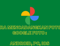 Google Foto Backup : Cara Mencadangkan Foto di Google Foto