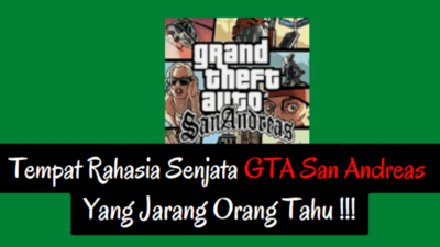 Tempat Senjata Rahasia GTA San Andreas Ps2,  Jarang Yang Tahu