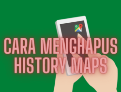 Cara Menghapus History Google Maps Semuanya Di Android
