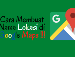 Cara Membuat Alamat di Google Maps Lewat HP Android