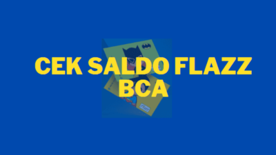 Cara Cek Saldo Flazz BCA di HP Tanpa NFC, Ini Solusinya !