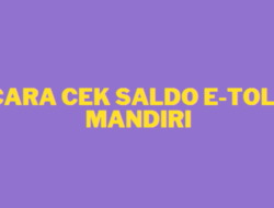 Ternyata Begini !!! Cara Cek Saldo e Toll di HP Tanpa NFC